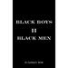 Black Boys II Black Men: An Applied Dissertation Submitted to the Abraham S. Fischler College of Education in Partial Fulfillment of the Requir