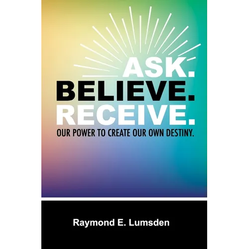 Ask. Believe. Receive.