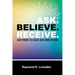 Ask. Believe. Receive.