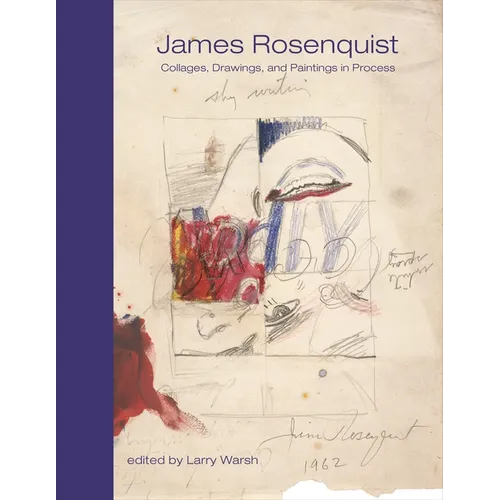 James Rosenquist: Collages, Drawings, and Paintings in Process