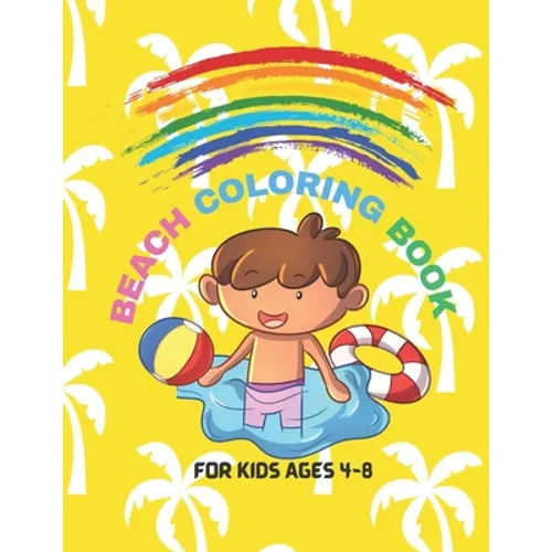 Beach Coloring Book For Kids Ages 4-8: Suitable For Boys And Girls: Beautiful Vacation Summer Beach Illustration Design For Relaxation To Enjoy: Great