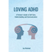 Loving ADHD: A Partner's Guide to Self-Care, Understanding and Communication