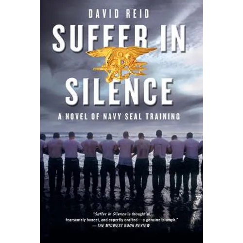 Suffer in Silence: A Novel of Navy Seal Training