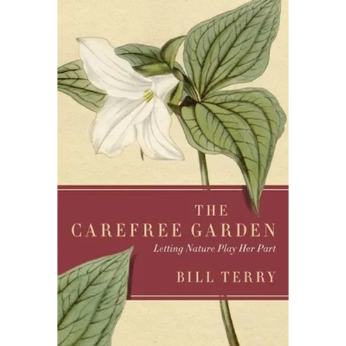 The Carefree Garden: Letting Nature Play Her Part