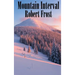 Mountain Interval: Classic American Poems Including "The Road Not Taken," "Birches," and "Out, Out-"