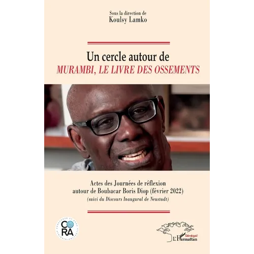 Un cercle autour de Murambi, Le livre des ossements: Actes des Journées de réflexion autour de Boubacar Boris Diop (février 2022) (suivi du Discours I