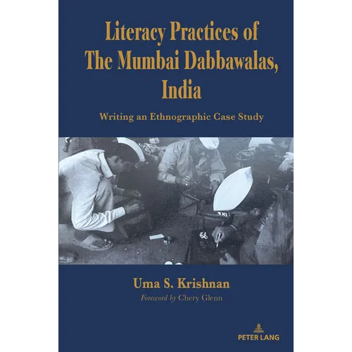 Literacy Practices of The Mumbai Dabbawalas, India: Writing an Ethnographic Case Study