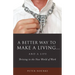 A Better Way to Make a Living...and a Life