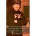 FBI Special Agent on the Outside, Pennsylvania State Police Trooper on the Inside, or How I Went From the Big Hat to the Little Badge