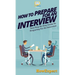 How To Prepare For An Interview: Your Step By Step Guide To Preparing For An Interview