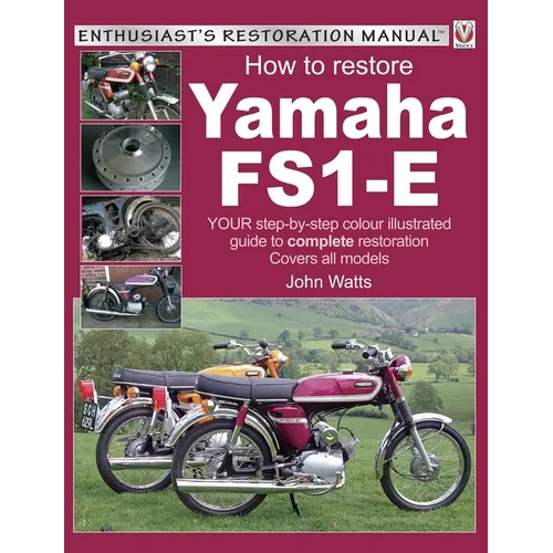 Yamaha Fs1-E, How to Restore: Your Step-By-Step Colour Illustrated Guide to Complete Restoration. Covers All Models