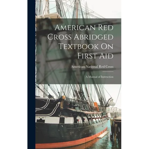 American Red Cross Abridged Textbook On First Aid: A Manual of Instruction