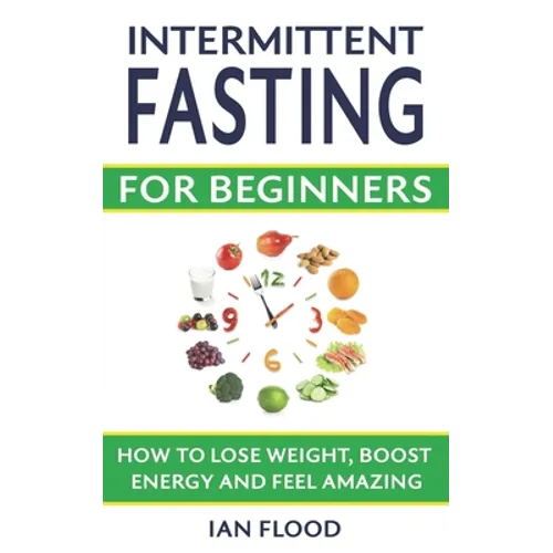Intermittent Fasting for Beginners - How to Lose Weight Boost Energy and Feel Amazing