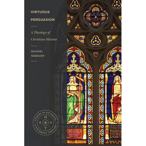 Virtuous Persuasion: A Theology of Christian Mission