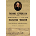 Thomas Jefferson and the Virginia Statute for Religious Freedom: Faith & Liberty in Fredericksburg