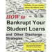 How to Bankrupt Your Student Loans and Other Discharge Strategies