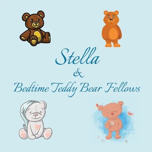 Stella & Bedtime Teddy Bear Fellows: Short Goodnight Story for Toddlers - 5 Minute Good Night Stories to Read - Personalized Baby Books with Your Chil
