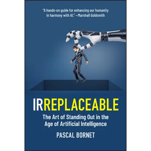 Irreplaceable: The Art of Standing Out in the Age of Artificial Intelligence