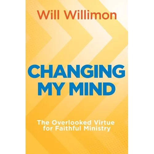 Changing My Mind: The Overlooked Virtue for Faithful Ministry