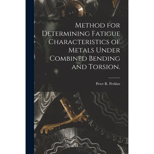 Method for Determining Fatigue Characteristics of Metals Under Combined Bending and Torsion.