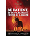 Be Patient, Be Brave, Fearless, Never in a Haste