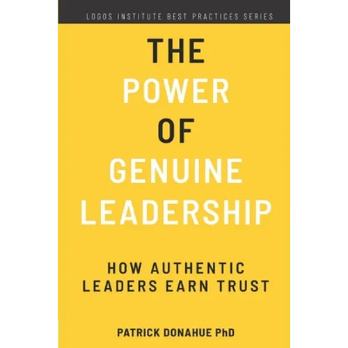 The Power of Genuine Leadership: How Authentic Leaders Earn Trust