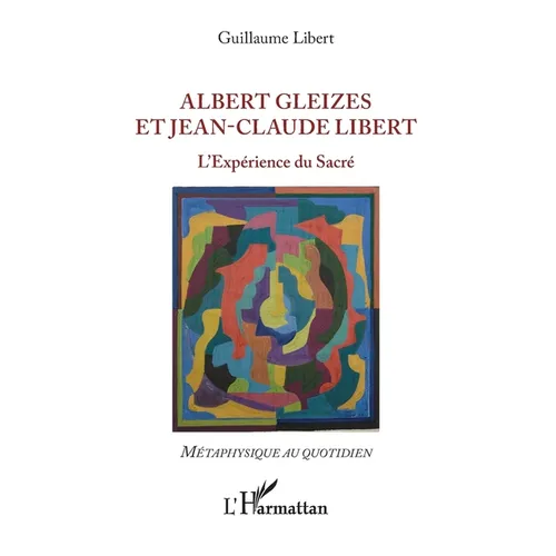 Albert Gleizes et Jean-Claude Libert: L'Expérience du Sacré