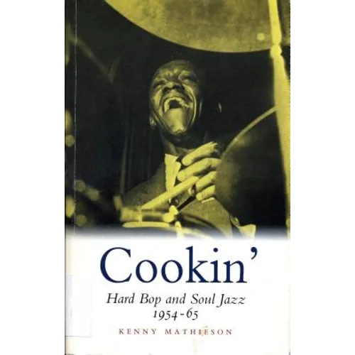 Cookin': Hard Bop and Soul Jazz 1954-65: Hard Bop and Soul Jazz 1954-65