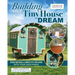 Building Your Tiny House Dream: Design and Build a Camper-Style Tiny House with Your Own Hands