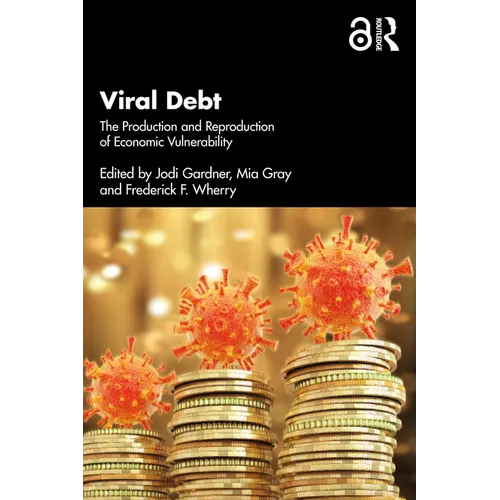Viral Debt: The Production and Reproduction of Economic Vulnerability