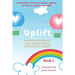 UPLIFT - Book 1: A collection of inspirational stories, poems, motivational quotes, and art to inspire and uplift.