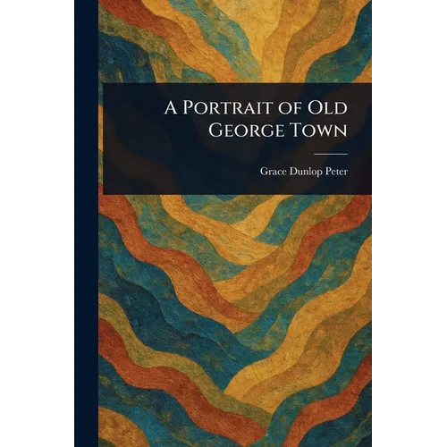 A Portrait of Old George Town - Paperback