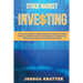 Stock Market Investing: A Practical Guide To Approaching Stock Markets To Make Money And Build Passive Income Streams Through Easy, Simple And