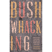 Bushwhacking: How to Get Lost in the Woods and Write Your Way Out