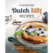 Flavorsome Dutch Baby Recipes: Tasty Dutch Baby Pancakes for Several Daily Servings