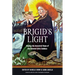Brigid's Light: Tending the Ancestral Flame of the Beloved Celtic Goddess