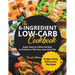 The 6-Ingredient Low-Carb Cookbook Super Easy-to-Follow Recipes to Kickstart a No-Fuss Low-Carb Diet
