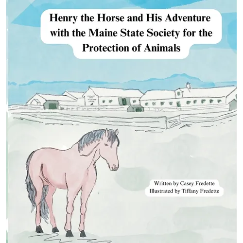 Henry the Horse and His Adventure with the Maine State Society for the Protection of Animals