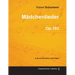 Mädchenlieder - A Score for Voice and Piano Op.103