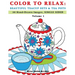 Color To Relax: Beautiful Teacup Sets & Tea Pots: 30 Hand-Drawn Images, Single Sided