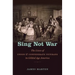 Sing Not War: The Lives of Union and Confederate Veterans in Gilded Age America
