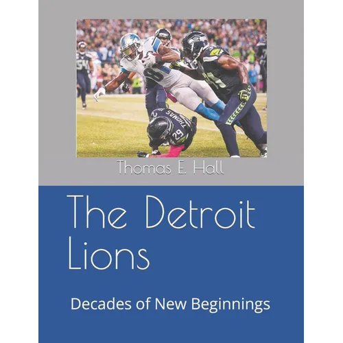 The Detroit Lions: Decades of New Beginnings