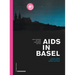 AIDS in Basel: Vom Sterben an AIDS Zum Leben Mit HIV