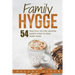 Family Hygge: 54 Practical Tips for Creating Danish Hygge in Your Home Today