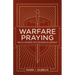 Warfare Praying: Biblical Strategies for Overcoming the Adversary