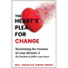 The Heart's Plea for Change: Reclaiming the treasure of your divinity & the freedom to follow your heart