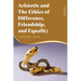 Aristotle and the Ethics of Difference, Friendship, and Equality: The Plurality of Rule