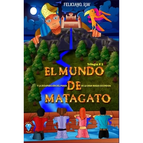 Ei Mundo de Matagato: Y la desaparición del poder de la gran magia escondida