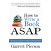 How To Write A Book ASAP: The Step-by-Step Guide to Writing Your First Book Fast!