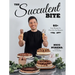 The Succulent Bite: 60+ Easy Recipes for Over-The-Top Desserts